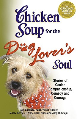 Cover of Chicken Soup for the Dog Lover's Soul: Stories of Canine Companionship, Comedy and Courage (Chicken Soup for the Soul)