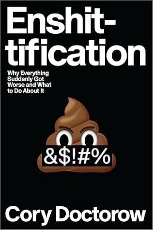 Cover of Enshittification: Why Everything Suddenly Got Worse and What to Do About It