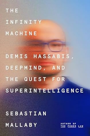 Cover of The Infinity Machine: Demis Hassabis, DeepMind, and the Quest for Superintelligence