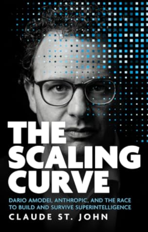 Cover of The Scaling Curve: Dario Amodei, Anthropic, and the Race to Build and Survive Superintelligence