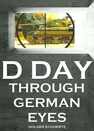 Cover of D DAY Through German Eyes - The Hidden Story of June 6th 1944
