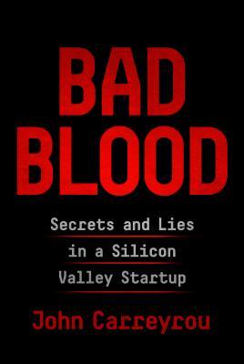 Cover of Bad Blood: Secrets and Lies in a Silicon Valley Startup