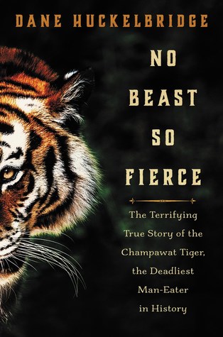 Cover of No Beast So Fierce: The Terrifying True Story of the Champawat Tiger, the Deadliest Man-Eater in History
