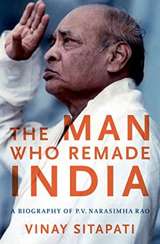 Cover of The Man Who Remade India: A Biography of P.V. Narasimha Rao (Modern South Asia)