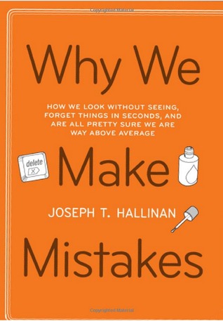 Cover of Why We Make Mistakes: How We Look Without Seeing, Forget Things in Seconds, and Are All Pretty Sure We Are Way Above Average