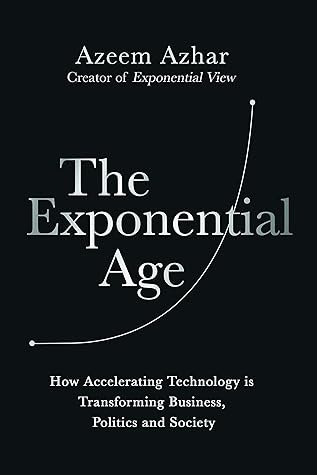 Cover of The Exponential Age: How Accelerating Technology is Transforming Business, Politics and Society