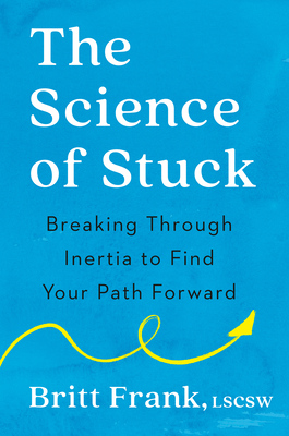 Cover of The Science of Stuck: Breaking Through Inertia to Find Your Path Forward