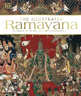 Cover of The Illustrated Ramayana: The Timeless Epic of Duty, Love, and Redemption