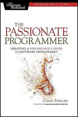 Cover of The Passionate Programmer: Creating a Remarkable Career in Software Development (Pragmatic Life)