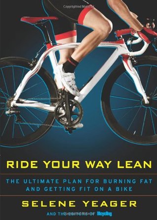 Cover of Ride Your Way Lean: The Ultimate Plan for Burning Fat and Getting Fit on a Bike